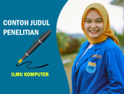 Contoh Judul Proposal Penelitian Ilmu Komputer Terbaru