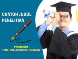Contoh Judul Proposal Penelitian Pendidikan dengan Tema Collaborative Learning