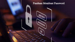 Panduan membuat password yang super aman