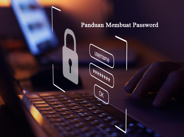 Panduan membuat password yang super aman