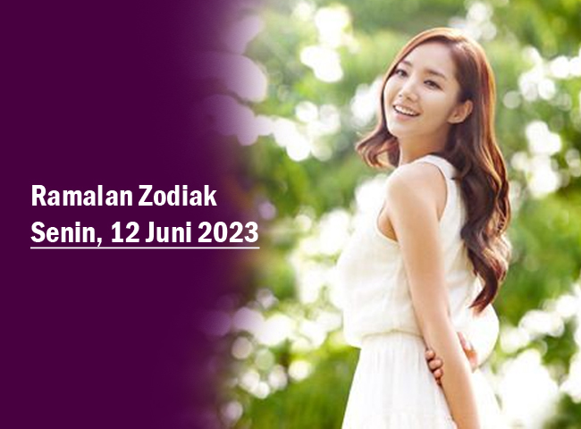 Ramalan Zodiak 12 Juni 2023