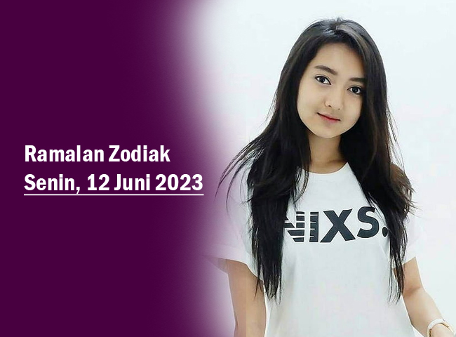 Ramalan Zodiak 12 Juni 2023