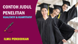 Contoh Judul Penelitian Pendidikan Kualitatif dan Kuantitatif Terbaru