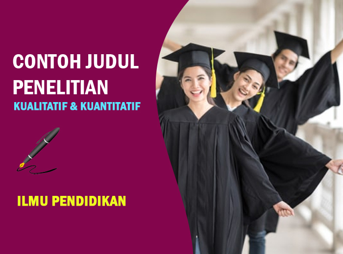 Contoh Judul Penelitian Pendidikan Kualitatif dan Kuantitatif Terbaru