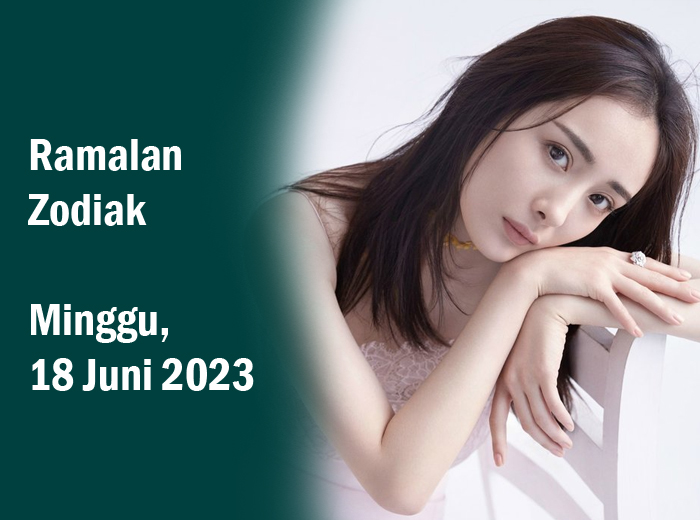 Ramalan Zodiak, 18 Juni 2023